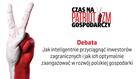 Debata "Jak inteligentnie przyciągnąć inwestorów zagranicznych i jak ich optymalnie zaangażować w rozwój polskiej gospodarki" (wideo)