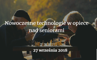 Konferencja "Nowoczesne technologie w opiece nad seniorami"