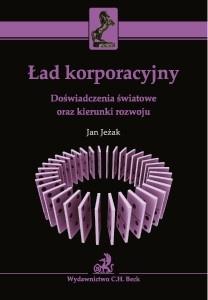 „Ład korporacyjny” Jana Jeżaka (Wydawnictwo C.H. Beck, 2010)